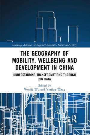 The Geography of Mobility, Wellbeing and Development in China: Understanding Transformations Through Big Data de Wenjie Wu