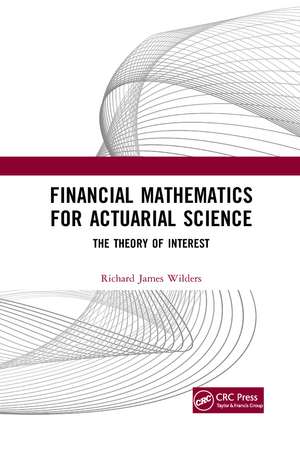 Financial Mathematics For Actuarial Science: The Theory of Interest de Richard James Wilders