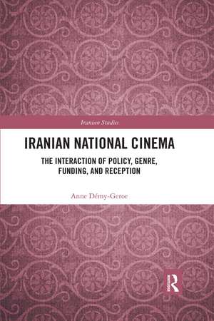 Iranian National Cinema: The Interaction of Policy, Genre, Funding and Reception de Anne Demy-Geroe