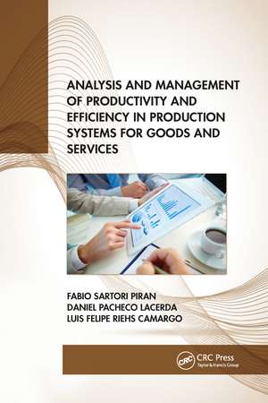 Analysis and Management of Productivity and Efficiency in Production Systems for Goods and Services de Fabio Sartori Piran