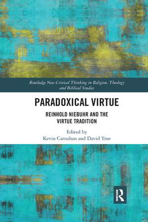 Paradoxical Virtue: Reinhold Niebuhr and the Virtue Tradition de Kevin Carnahan