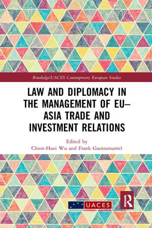 Law and Diplomacy in the Management of EU–Asia Trade and Investment Relations de Chien-Huei Wu