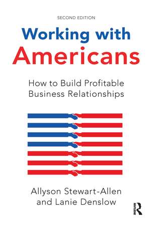 Working with Americans: How to Build Profitable Business Relationships de Allyson Stewart-Allen