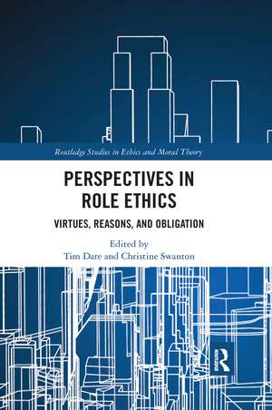 Perspectives in Role Ethics: Virtues, Reasons, and Obligation de Tim Dare