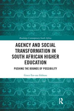 Agency and Social Transformation in South African Higher Education: Pushing the Bounds of Possibility de Grace Ese-osa Idahosa