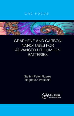 Graphene and Carbon Nanotubes for Advanced Lithium Ion Batteries de Stelbin Peter Figerez