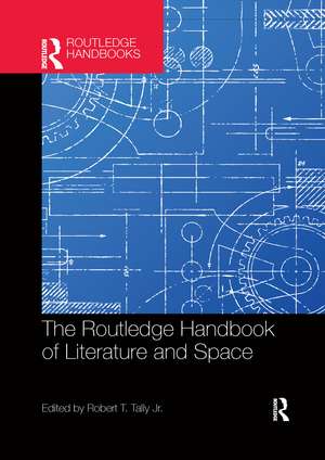 The Routledge Handbook of Literature and Space de Robert Tally Jr.