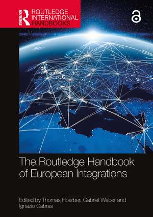 The Routledge Handbook of European Integrations de Thomas Hoerber