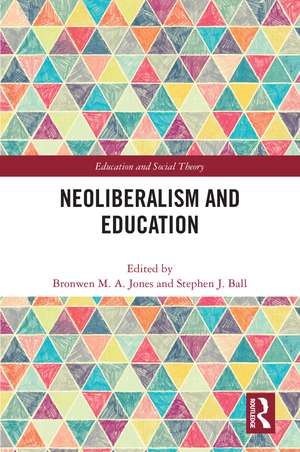 Neoliberalism and Education de Bronwen M.A. Jones