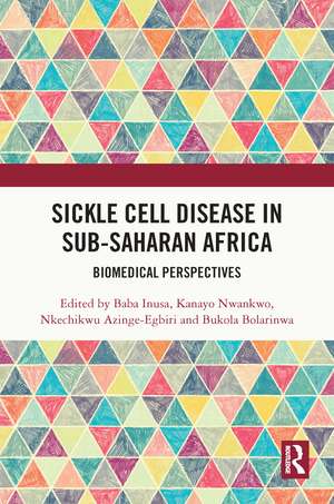 Sickle Cell Disease in Sub-Saharan Africa: Biomedical Perspectives de Baba Inusa