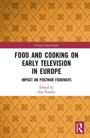 Food and Cooking on Early Television in Europe: Impact on Postwar Foodways de Ana Tominc