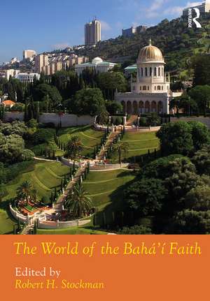 The World of the Bahá'í Faith de Robert H. Stockman