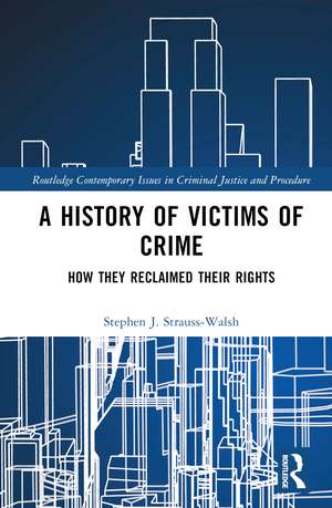 A History of Victims of Crime: How they Reclaimed their Rights de Stephen Strauss-Walsh