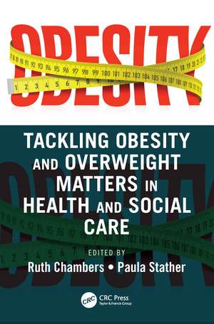 Tackling Obesity and Overweight Matters in Health and Social Care de Ruth Chambers