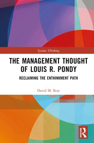 The Management Thought of Louis R. Pondy: Reclaiming the Enthinkment Path de David M. Boje