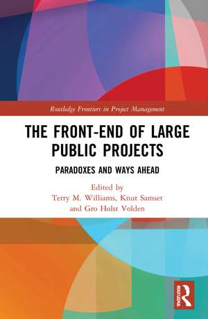 The Front-end of Large Public Projects: Paradoxes and Ways Ahead de Terry M. Williams