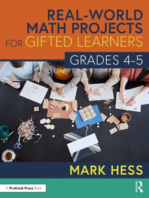 Real-World Math Projects for Gifted Learners, Grades 4-5 de Mark Hess