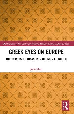 Greek Eyes on Europe: The Travels of Nikandros Noukios of Corfu de John Muir