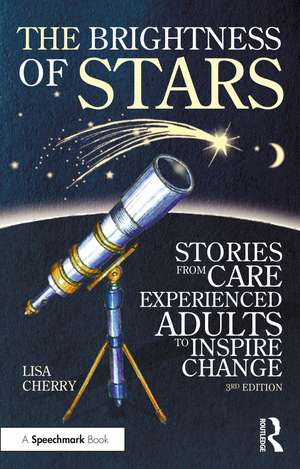 The Brightness of Stars: Stories from Care Experienced Adults to Inspire Change de Lisa Cherry