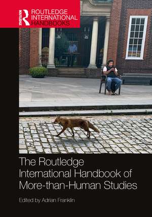 The Routledge International Handbook of More-than-Human Studies de Adrian Franklin