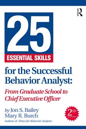 25 Essential Skills for the Successful Behavior Analyst: From Graduate School to Chief Executive Officer de Jon Bailey