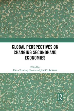 Global Perspectives on Changing Secondhand Economies de Karen Tranberg Hansen