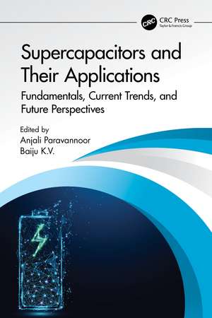 Supercapacitors and Their Applications: Fundamentals, Current Trends, and Future Perspectives de Anjali Paravannoor