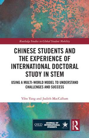 Chinese Students and the Experience of International Doctoral Study in STEM: Using a Multi-World Model to Understand Challenges and Success de Yibo Yang