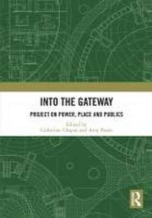 Into the Gateway: Project on Power, Place and Publics de Catherine Chaput