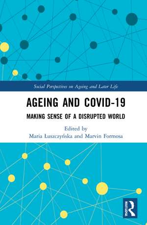 Ageing and COVID-19: Making Sense of a Disrupted World de Maria Łuszczyńska