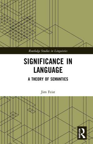 Significance in Language: A Theory of Semantics de Jim Feist