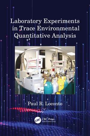 Laboratory Experiments in Trace Environmental Quantitative Analysis de Paul R. Loconto