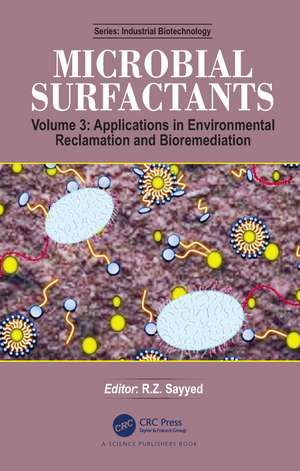 Microbial Surfactants: Volume 3: Applications in Environmental Reclamation and Bioremediation de R.Z. Sayyed