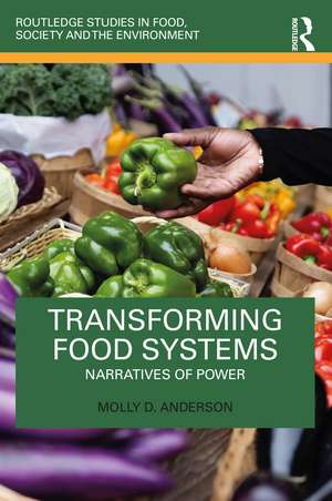 Transforming Food Systems: Narratives of Power de Molly D. Anderson