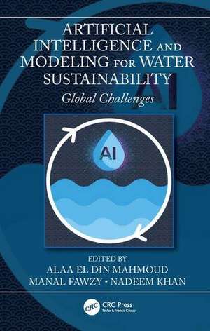 Artificial Intelligence and Modeling for Water Sustainability de Alaa El Din Mahmoud