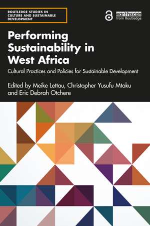 Performing Sustainability in West Africa: Cultural Practices and Policies for Sustainable Development de Meike Lettau