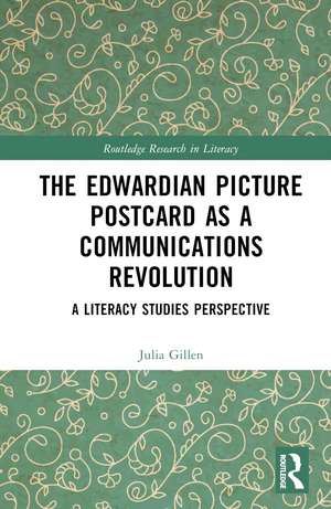 The Edwardian Picture Postcard as a Communications Revolution: A Literacy Studies Perspective de Julia Gillen