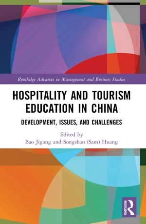 Hospitality and Tourism Education in China: Development, Issues, and Challenges de Jigang Bao