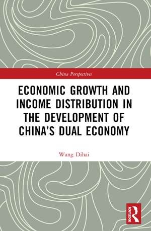 Economic Growth and Income Distribution in the Development of China’s Dual Economy de Wang Dihai