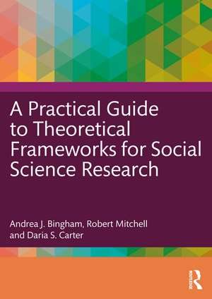 A Practical Guide to Theoretical Frameworks for Social Science Research de Andrea J. Bingham