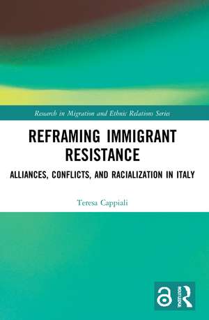 Reframing Immigrant Resistance: Alliances, Conflicts, and Racialization in Italy de Teresa Cappiali