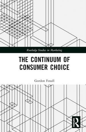 The Continuum of Consumer Choice de Gordon R. Foxall