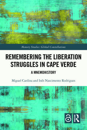 Remembering the Liberation Struggles in Cape Verde: A Mnemohistory de Miguel Cardina