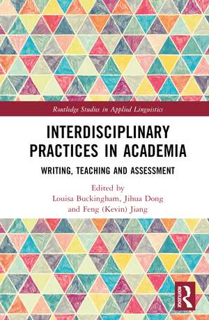 Interdisciplinary Practices in Academia: Writing, Teaching and Assessment de Louisa Buckingham