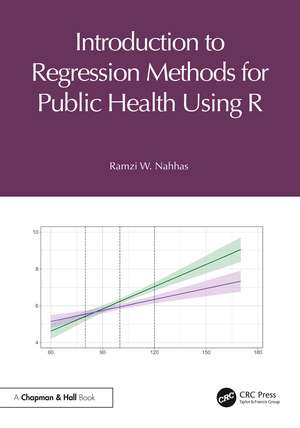 Introduction to Regression Methods for Public Health Using R de Ramzi W. Nahhas