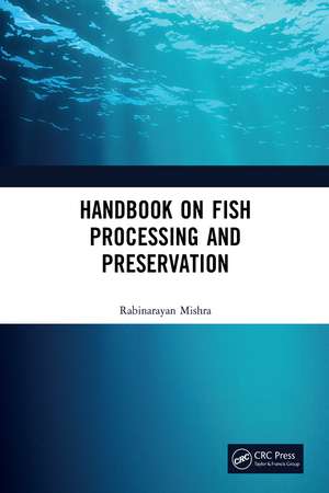 Handbook on Fish Processing and Preservation de Rabinarayan Mishra