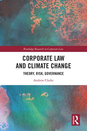 Corporate Law and Climate Change: Theory, Risk, Governance de Andrew Clarke