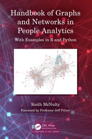 Handbook of Graphs and Networks in People Analytics: With Examples in R and Python de Keith McNulty