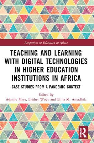 Teaching and Learning with Digital Technologies in Higher Education Institutions in Africa: Case Studies from a Pandemic Context de Admire Mare