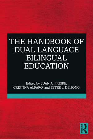 The Handbook of Dual Language Bilingual Education de Juan A. Freire